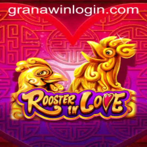 Discover the Exciting World of RoosterInLove with GranaWin
